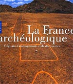 LA FRANCE ARCHEOLOGIQUE [ cliquez pour lire la chronique ]